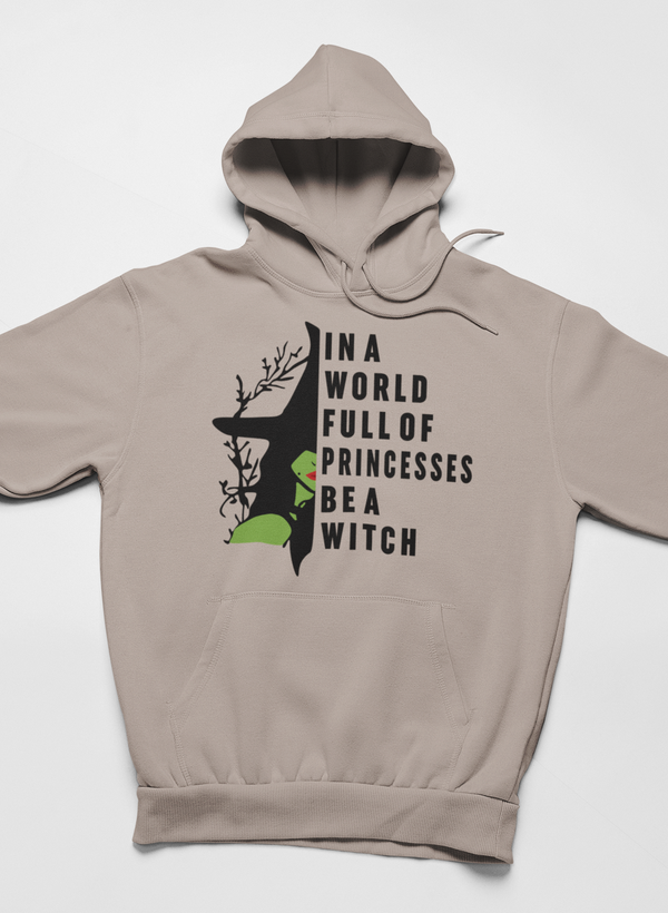 In A World Full Of Princesses Be A Witch Hoodie - Renee Lane Company