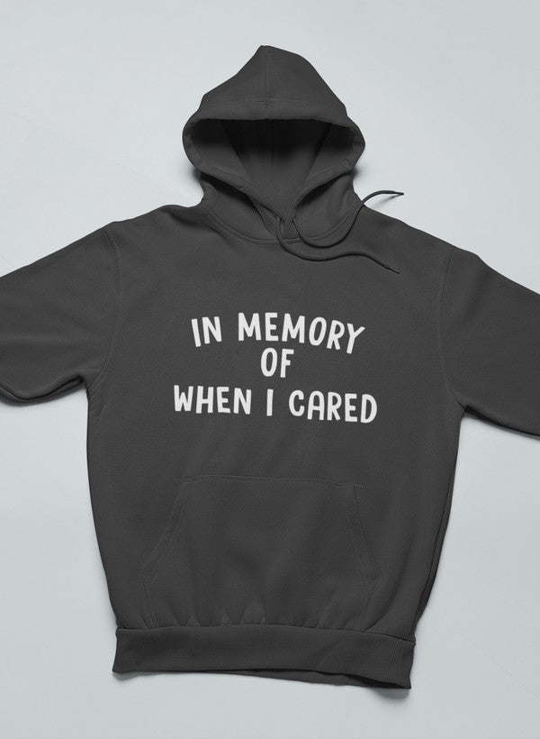 In Memory Of When I Cared Hoodie - Renee Lane Company
