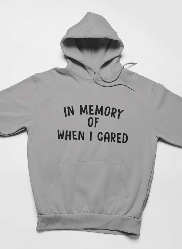 In Memory Of When I Cared Hoodie - Renee Lane Company