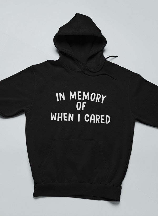 In Memory Of When I Cared Hoodie - Renee Lane Company