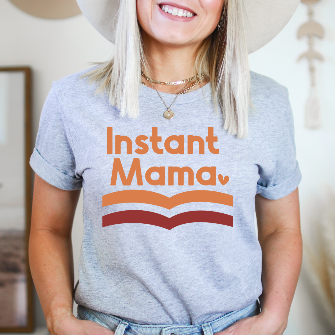 Instant Mama T-Shirt - Renee Lane Company