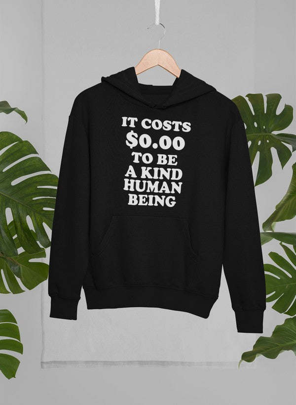 It Costs $0.00 To Be A Kind Human Being Hoodie - Renee Lane Company