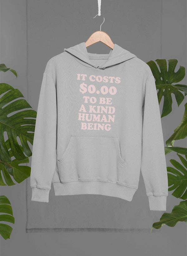 It Costs $0.00 To Be A Kind Human Being Hoodie - Renee Lane Company