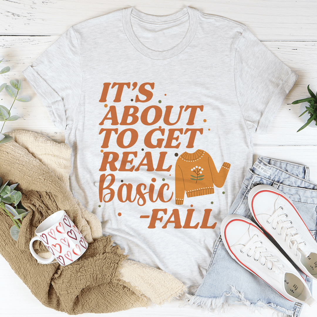 It's About To Get Real Basic T-Shirt - Renee Lane Company