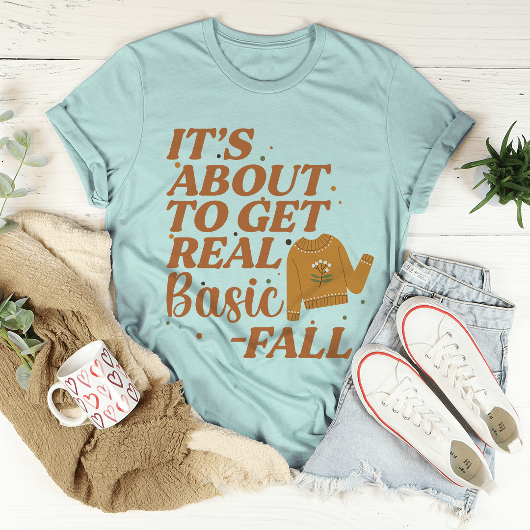 It's About To Get Real Basic T-Shirt - Renee Lane Company