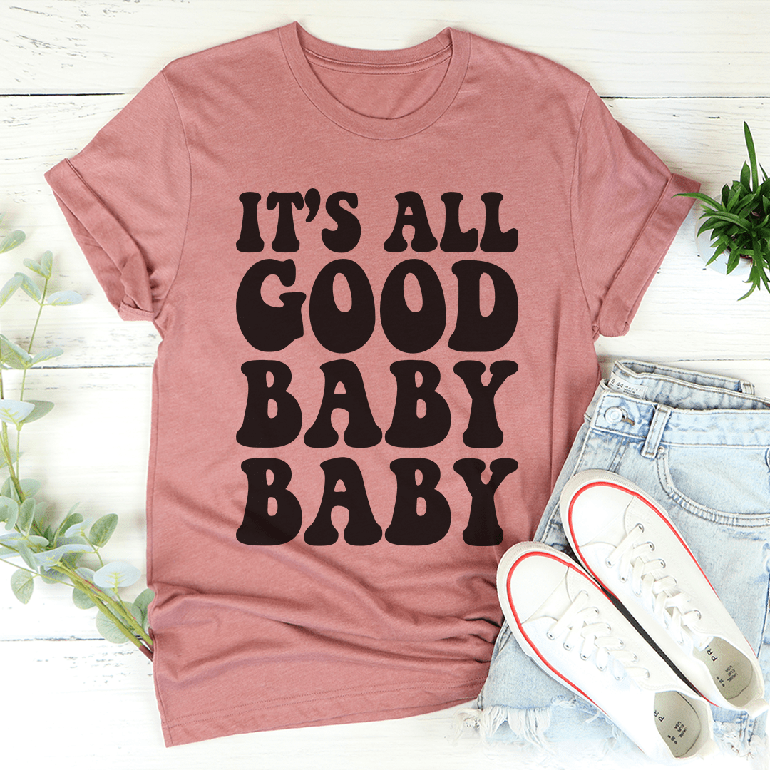 It's All Good Baby Baby T-Shirt - Renee Lane Company