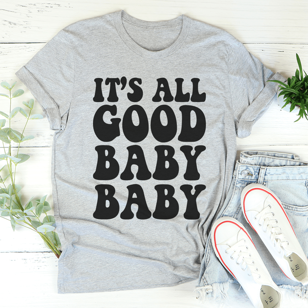 It's All Good Baby Baby T-Shirt - Renee Lane Company
