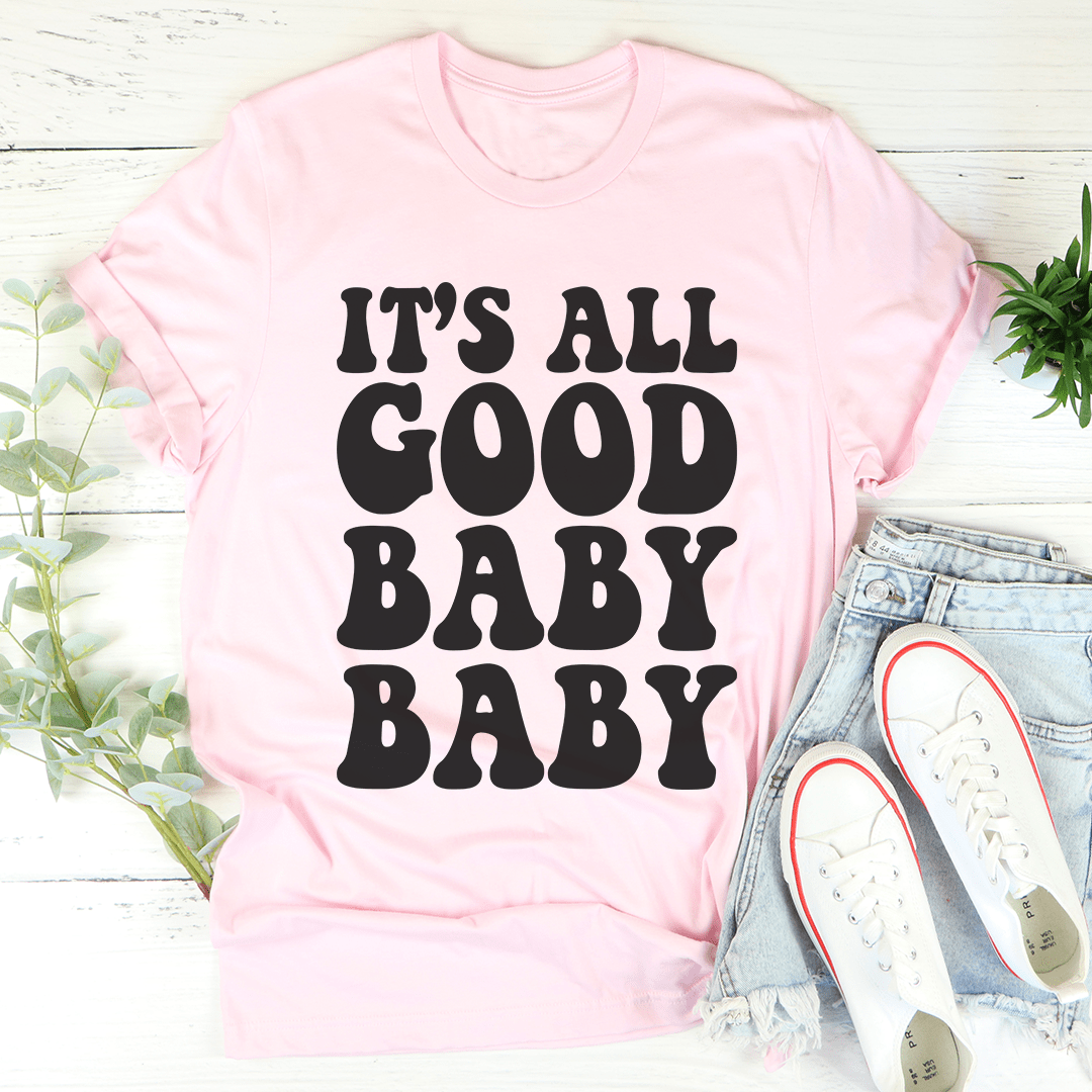 It's All Good Baby Baby T-Shirt - Renee Lane Company