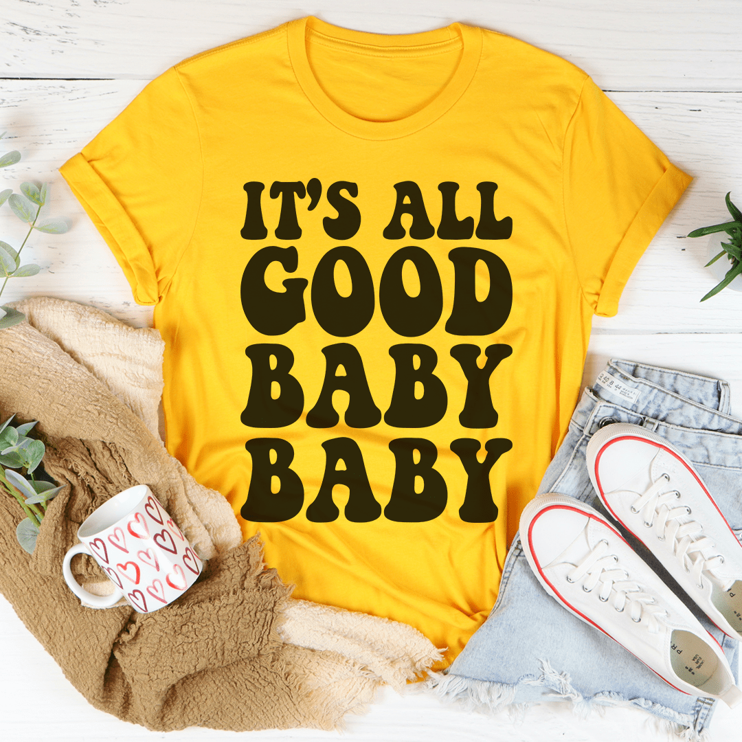 It's All Good Baby Baby T-Shirt - Renee Lane Company
