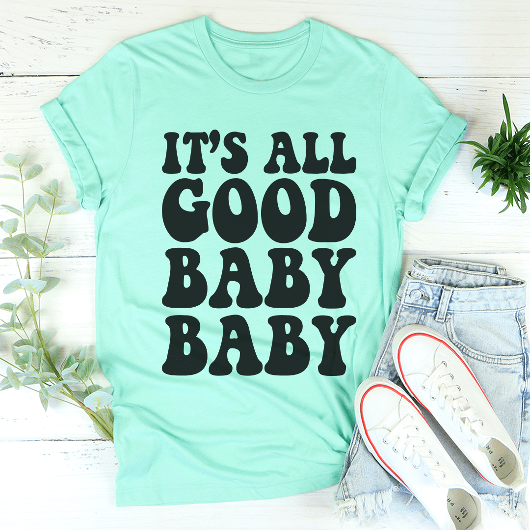 It's All Good Baby Baby T-Shirt - Renee Lane Company