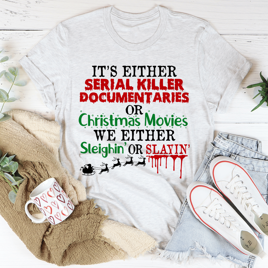 It's Either Serial Killer Documentaries or Christmas Movies T-Shirt - Renee Lane Company