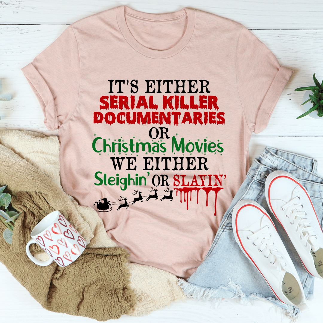 It's Either Serial Killer Documentaries or Christmas Movies T-Shirt - Renee Lane Company