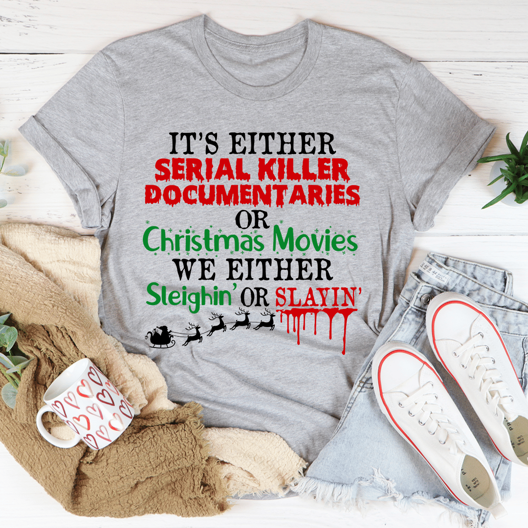 It's Either Serial Killer Documentaries or Christmas Movies T-Shirt - Renee Lane Company