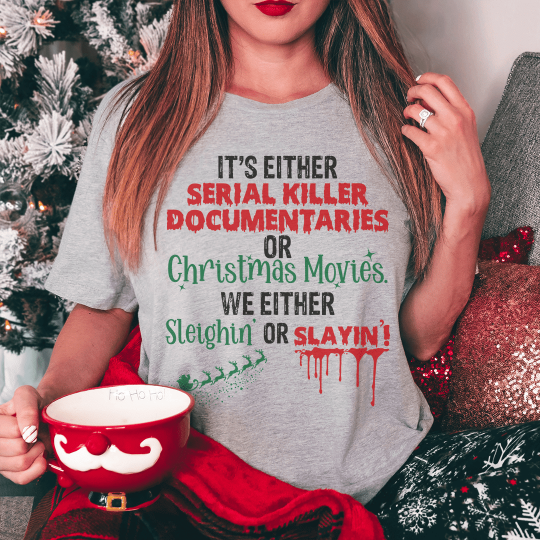 It's Either Serial Killer Documentaries or Christmas Movies T-Shirt - Renee Lane Company