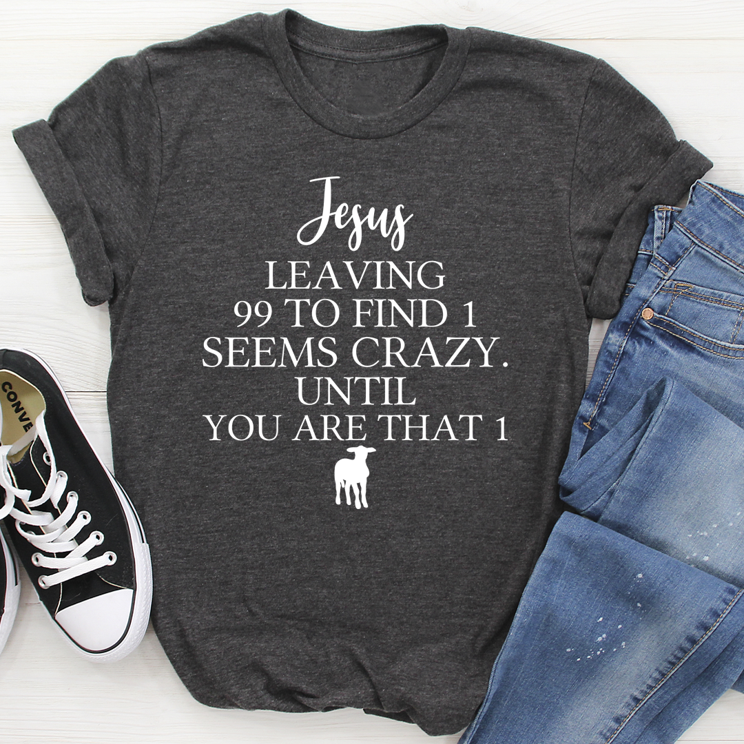 Jesus Leaving 99 To Find 1 T-Shirt - Renee Lane Company