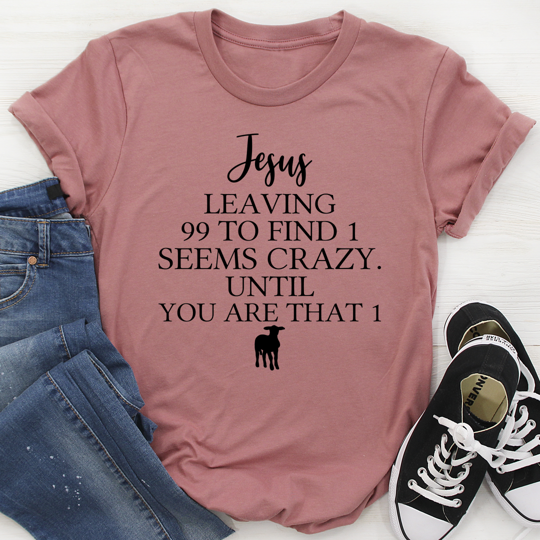Jesus Leaving 99 To Find 1 T-Shirt - Renee Lane Company