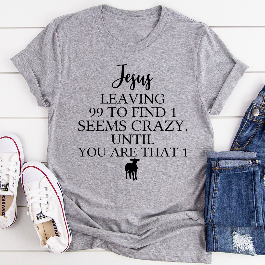 Jesus Leaving 99 To Find 1 T-Shirt - Renee Lane Company