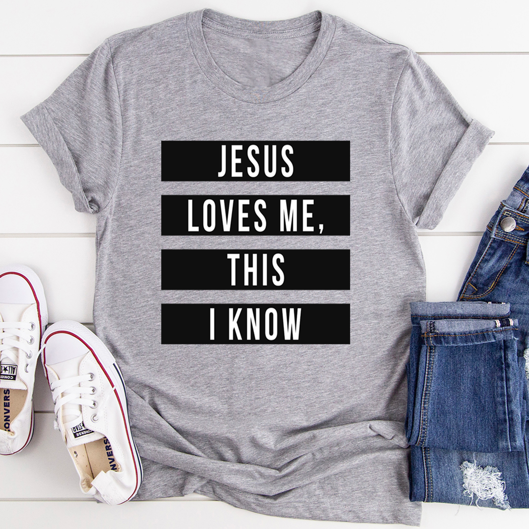 Jesus Loves Me This I Know T-Shirt - Renee Lane Company