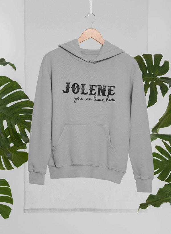 Jolene You Can Have Him Hoodie - Renee Lane Company