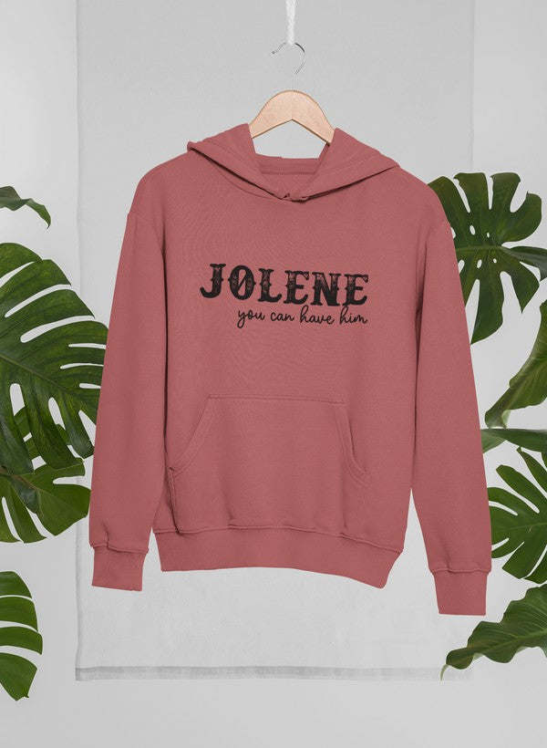 Jolene You Can Have Him Hoodie - Renee Lane Company