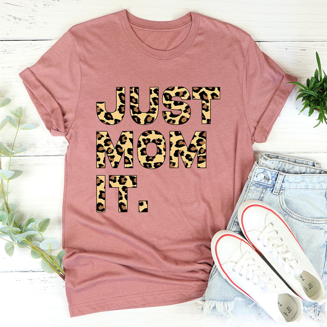 Just Mom It T-Shirt - Renee Lane Company