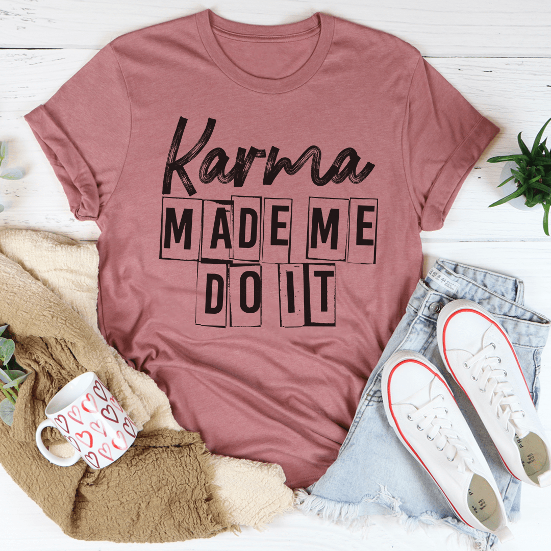 Karma Make Me Do It T-Shirt - Renee Lane Company