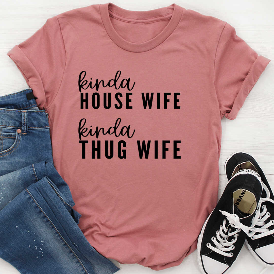 Kinda House Wife Kinda Thug Wife T-Shirt - Renee Lane Company
