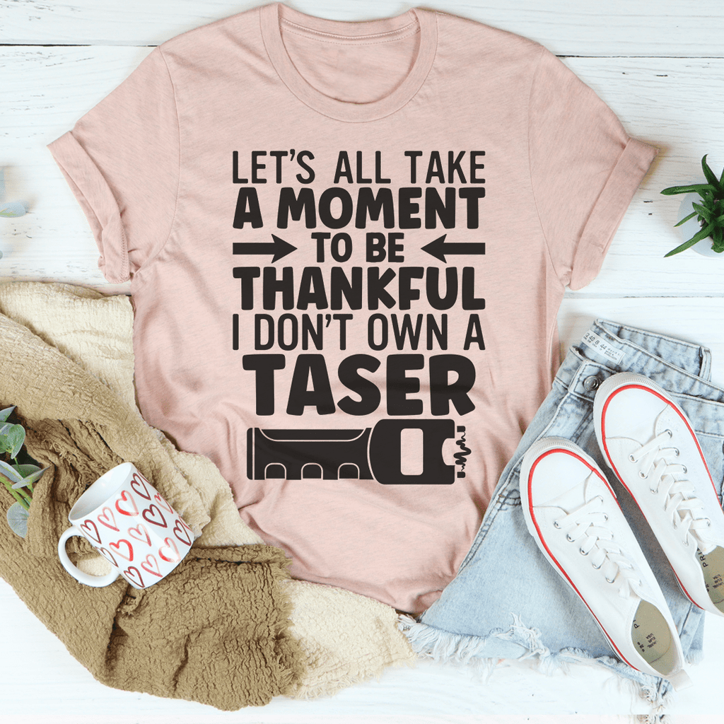 Let's All Take A Moment To Be Thankful T-Shirt - Renee Lane Company