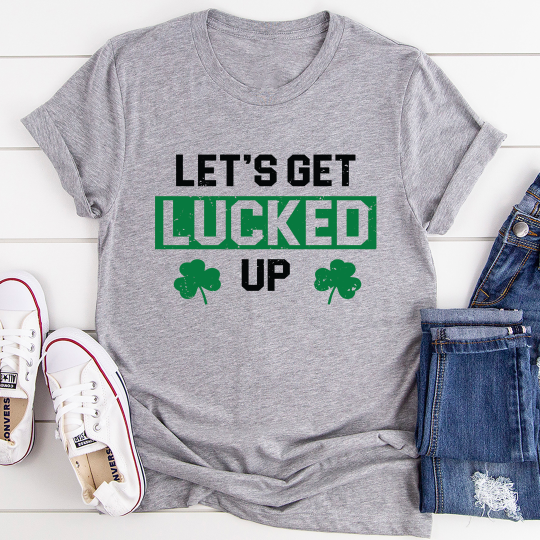 Let's Get Lucked Up T-Shirt - Renee Lane Company