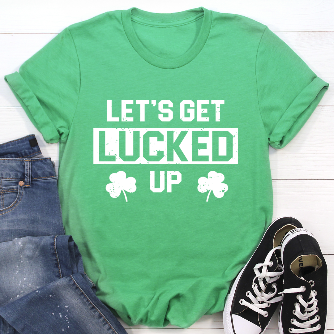 Let's Get Lucked Up T-Shirt - Renee Lane Company