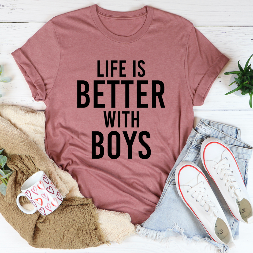 Life Is Better With Boys T-Shirt - Renee Lane Company
