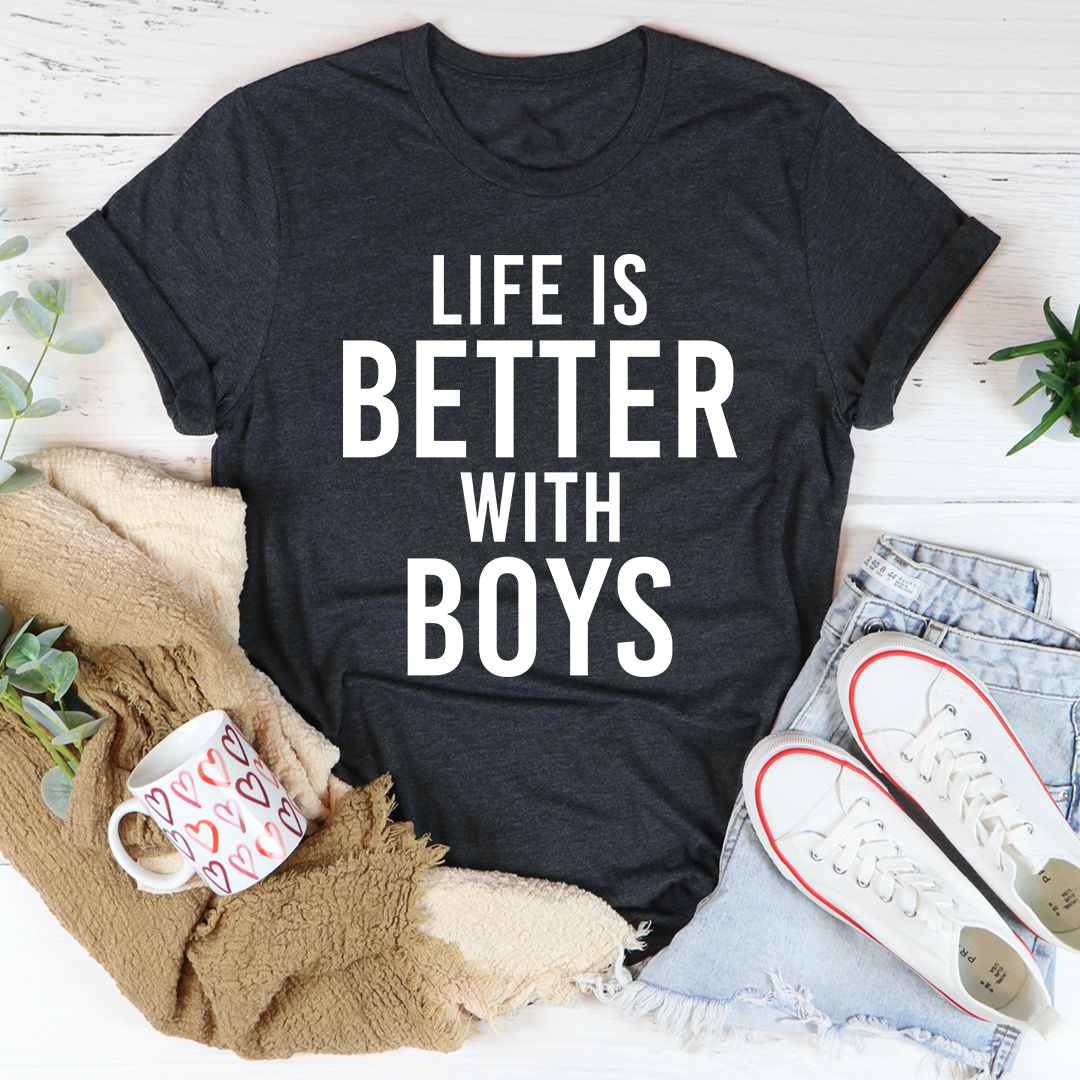 Life Is Better With Boys T-Shirt - Renee Lane Company