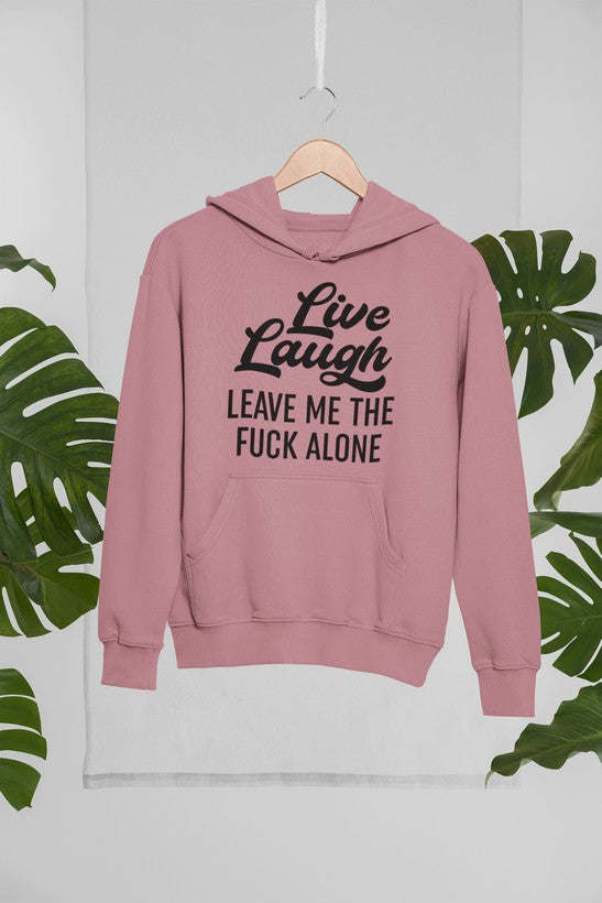 Live Laugh Leave Me Alone Hoodie - Renee Lane Company