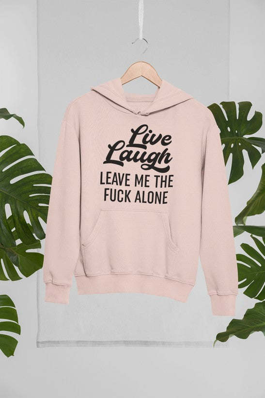 Live Laugh Leave Me Alone Hoodie - Renee Lane Company