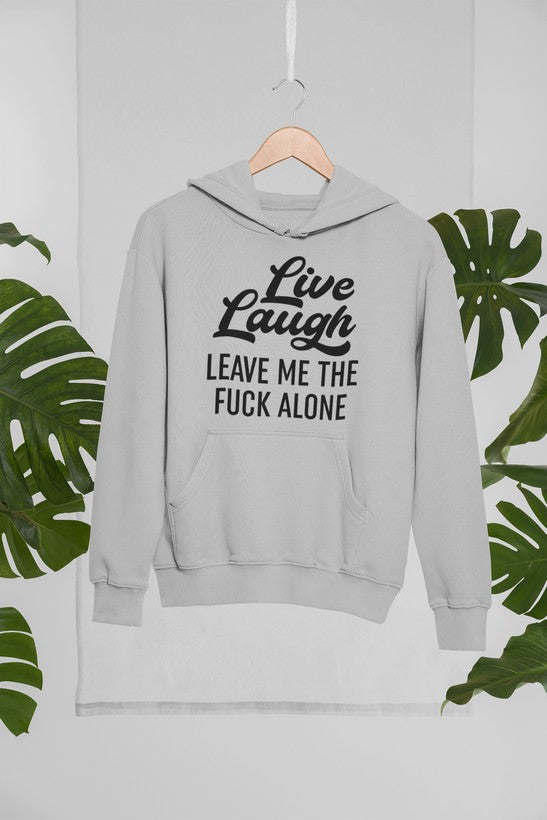Live Laugh Leave Me Alone Hoodie - Renee Lane Company