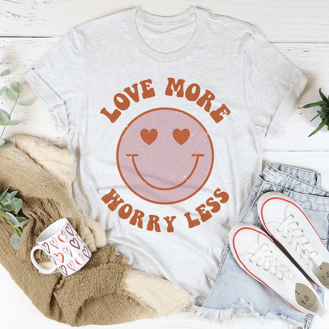 Love More Worry Less T-Shirt - Renee Lane Company