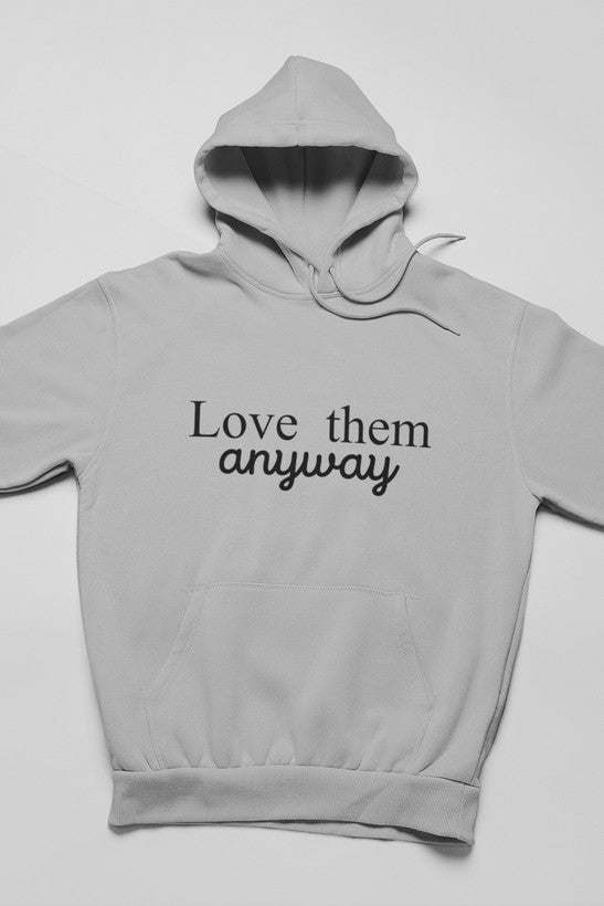 Love Them Anyway Hoodie - Renee Lane Company