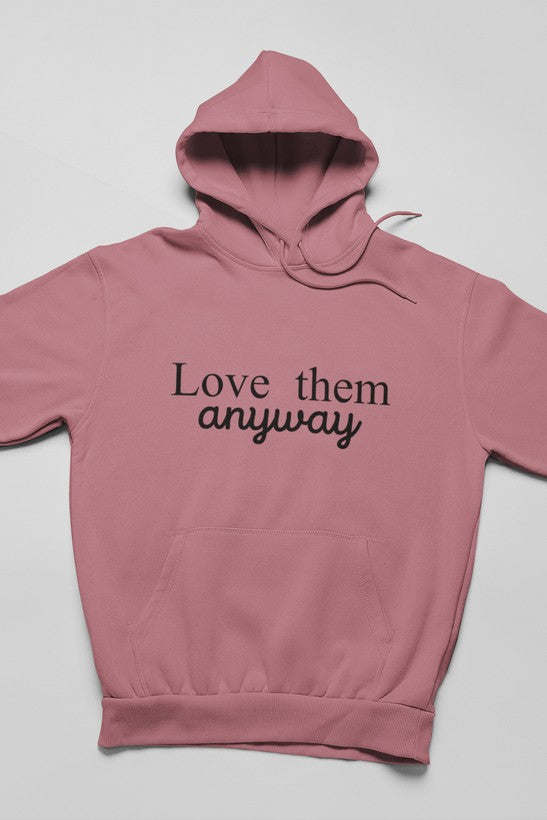 Love Them Anyway Hoodie - Renee Lane Company