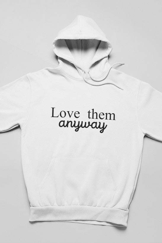 Love Them Anyway Hoodie - Renee Lane Company