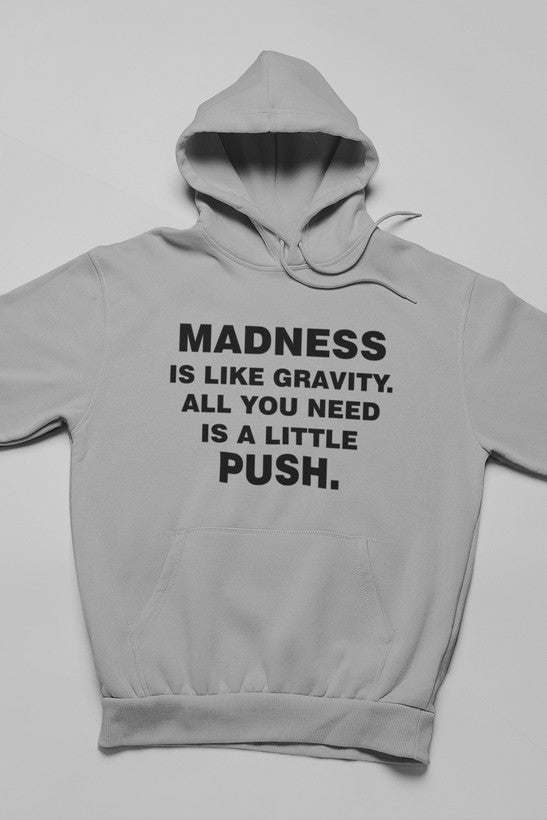 Madness Is Like Gravity Hoodie - Renee Lane Company
