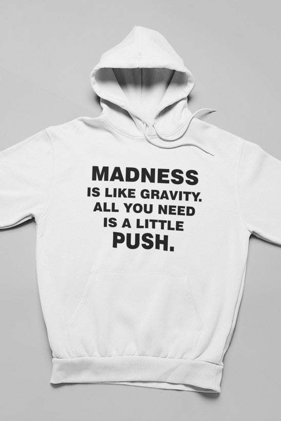 Madness Is Like Gravity Hoodie - Renee Lane Company