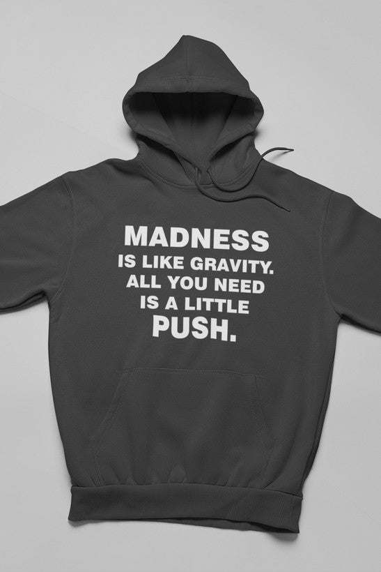 Madness Is Like Gravity Hoodie - Renee Lane Company