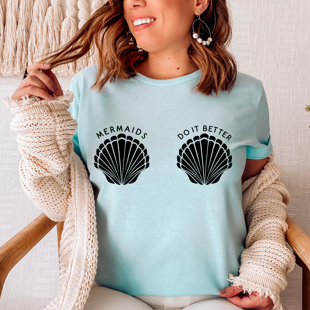 Mermaids Do It Better T-Shirt - Renee Lane Company