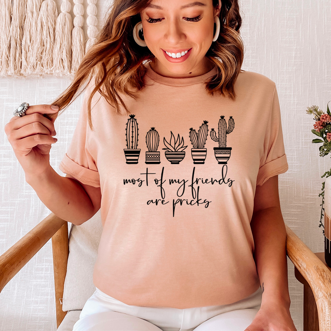 Most Of My Friends Are Pricks T-Shirt - Renee Lane Company