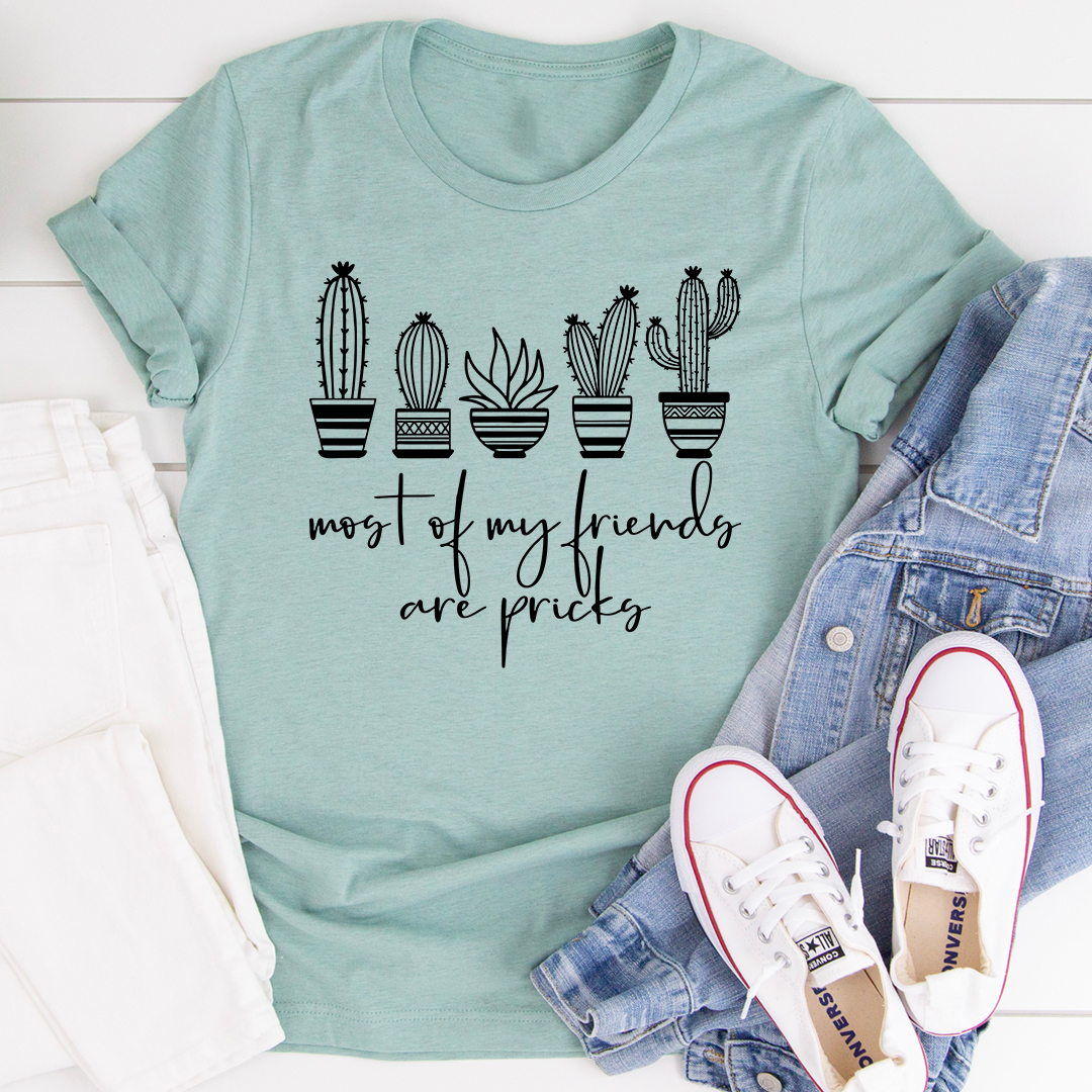 Most Of My Friends Are Pricks T-Shirt - Renee Lane Company