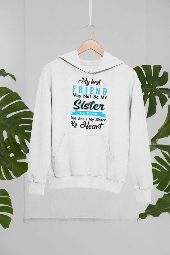 My Best Friend May Not Be My Sister By Blood But Hoodie - Renee Lane Company