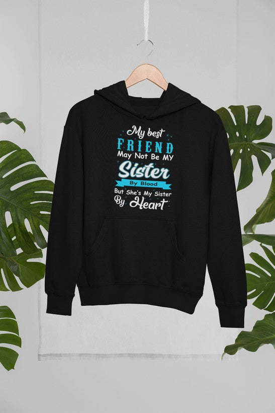 My Best Friend May Not Be My Sister By Blood But Hoodie - Renee Lane Company