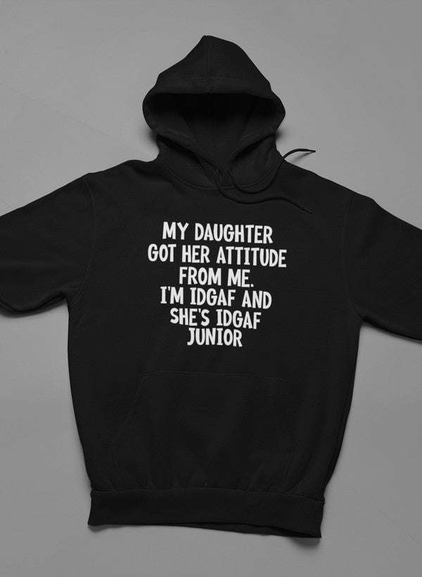 My Daughter Got Her Attitude From Me Hoodie - Renee Lane Company