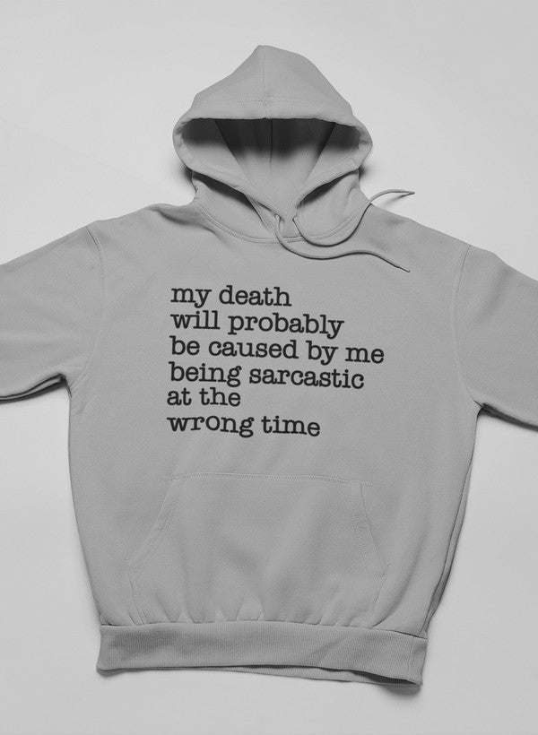 My Death Will Probably Be Caused By Being Sarcastic At The Wrong Time Hoodie - Renee Lane Company