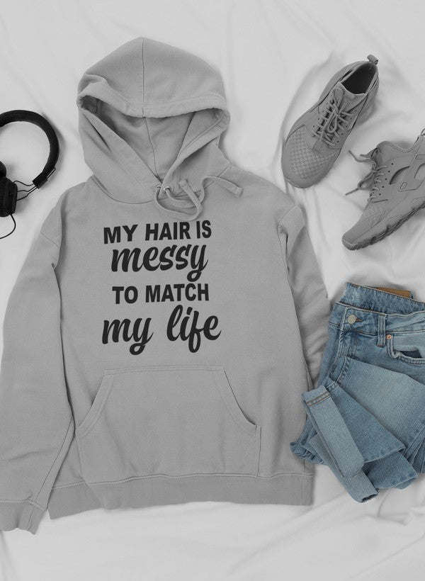 My Hair Is Messy To Match My Life Hoodie - Renee Lane Company